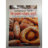 Comment faire le pain chez soi
