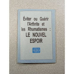 Éviter ou Guérir l'Arthrite et les Rhumatismes : Le Nouvel Espoir