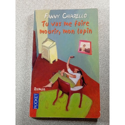 Tu vas me faire mourir mon lapin