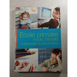 École primaire mode d'emploi maternelle et élémentaire