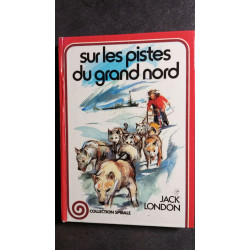 Sur les pistes du Grand Nord (Collection Spirale)