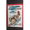 Sur les pistes du Grand Nord (Collection Spirale)