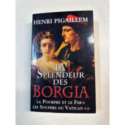 La splendeur des borgia.tome 1.la pourpre et le fer.2.les soupers...