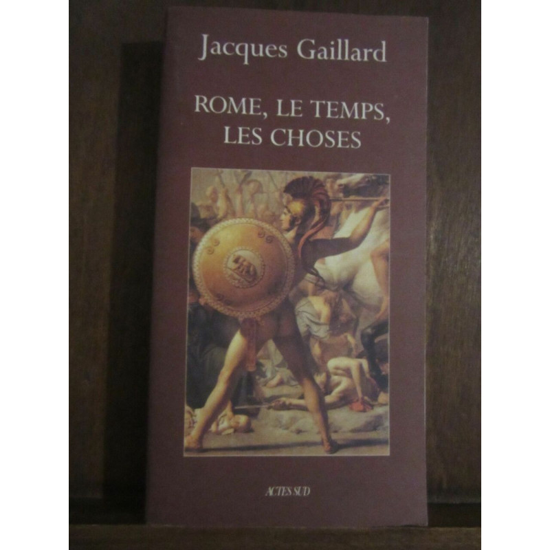 Jacques gaillard rome le temps les choses