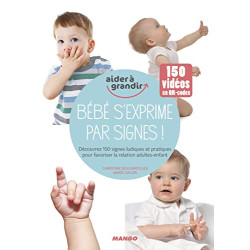 Bébé s'exprime par signes !: Découvrez 150 signes ludiques et...