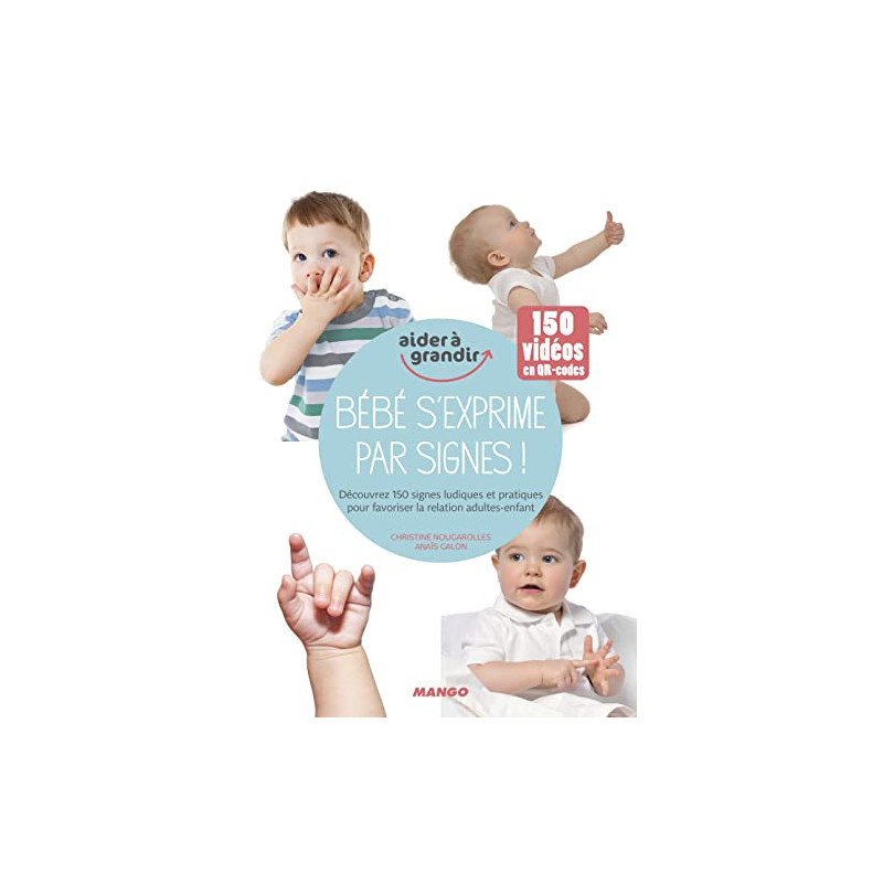Bébé s'exprime par signes !: Découvrez 150 signes ludiques et...
