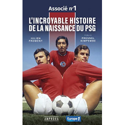 L'INCROYABLE HISTOIRE DE LA NAISSANCE DU PSG - ASSOCIE N°1:...