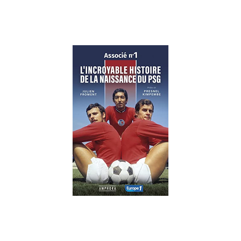 L'INCROYABLE HISTOIRE DE LA NAISSANCE DU PSG - ASSOCIE N°1:...