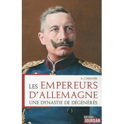 Les Empereurs d'Allemagne - Une dynastie de dégénérés
