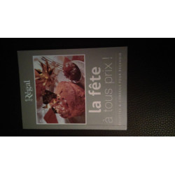 La fête à tous prix! recettes et conseils pour recevoir