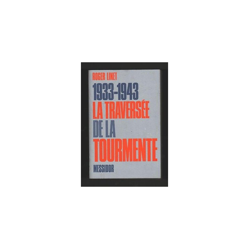Roger Linet 1933 1943 LA TRAVERSEE de LA TOURMENTE