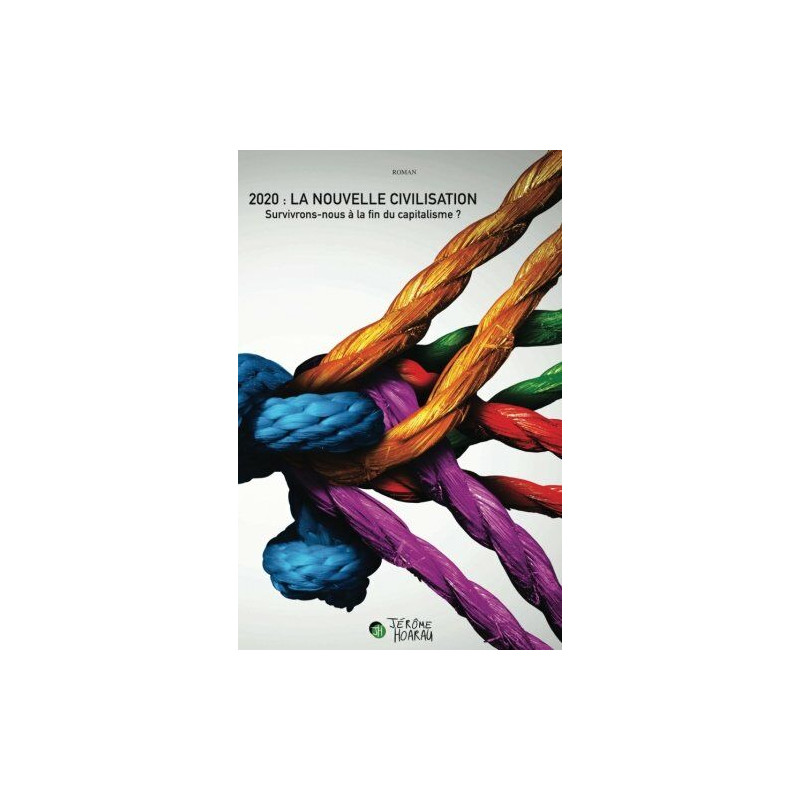 2020 : La Nouvelle Civilisation: Survivrons-nous à la fin du...