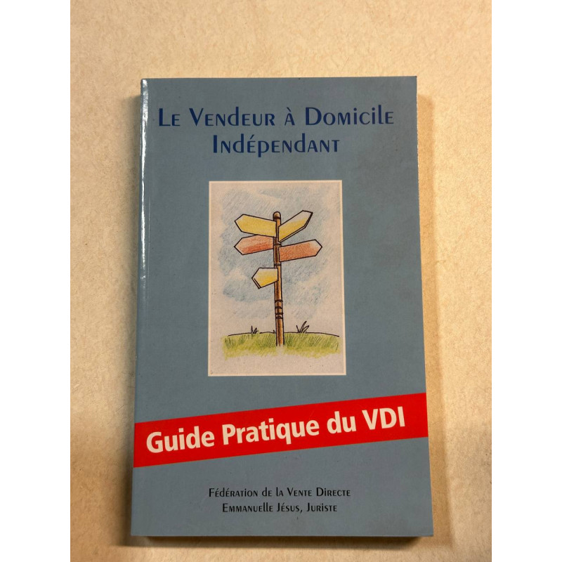 Le vendeur à domicile indépendant guide pratique du VDI