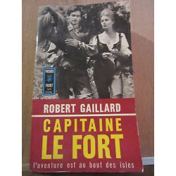 Robert gaillard Capitaine Le Fort Tome i