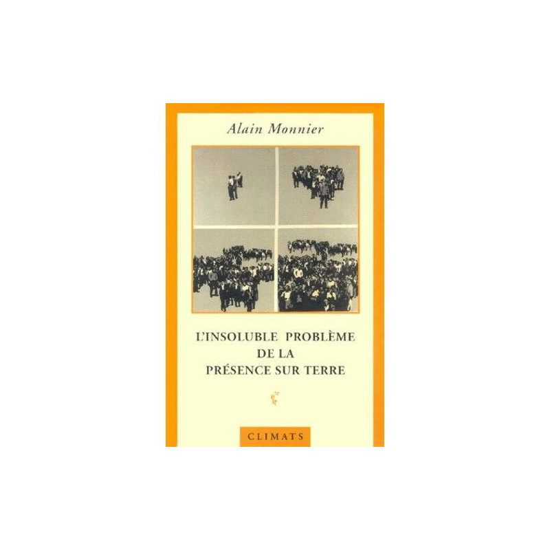 L'Insoluble problème de la présence sur terre