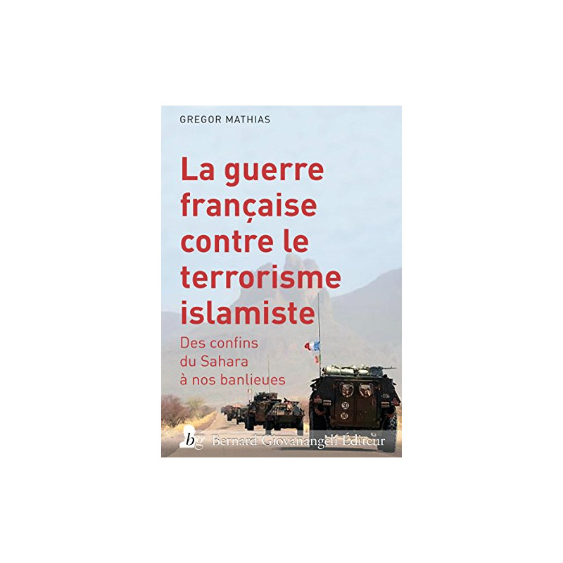La guerre française contre le terrorisme islamiste : Des confins...