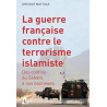 La guerre française contre le terrorisme islamiste : Des confins...