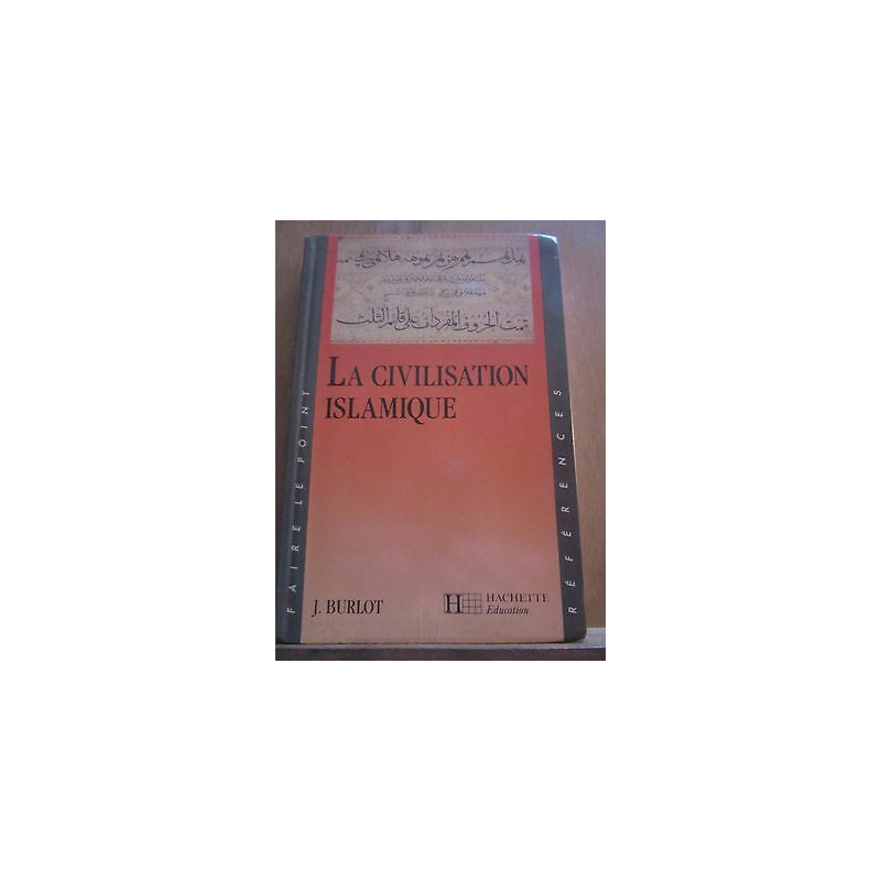 j burlot la civilisation islamique Hachette éducation