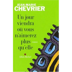 Un jour viendra où vous n'aimerez plus qu'elle