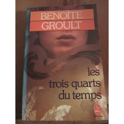 Benoîte groult Les trois quarts du temps Le Livre de poche