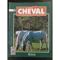 Revue La passion du Cheval - Ed. Atlas N° 6