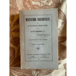 Méditations sacerdotales ou Le Pretre par pratique de l'Oraison...