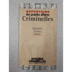 Répertoire des grandes affaires criminelles : Meutriers / Victimes...