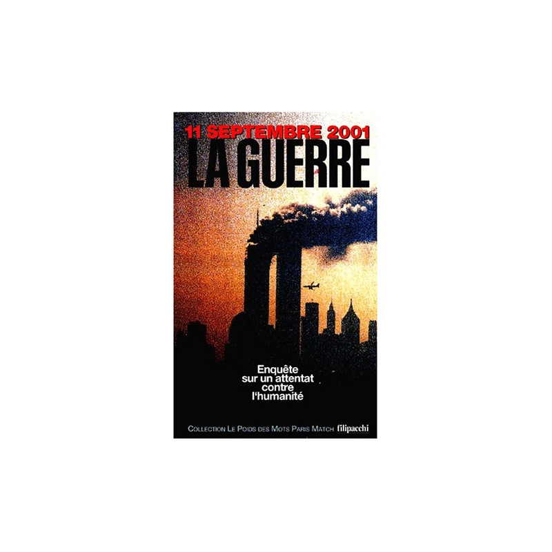 11 septembre 2001 : La guerre : Enquête sur un attentat contre...
