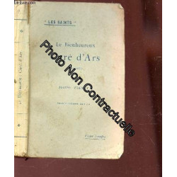 Le Bienheureux Cure D'ars (1786-1859) / Collection Les Saints /...