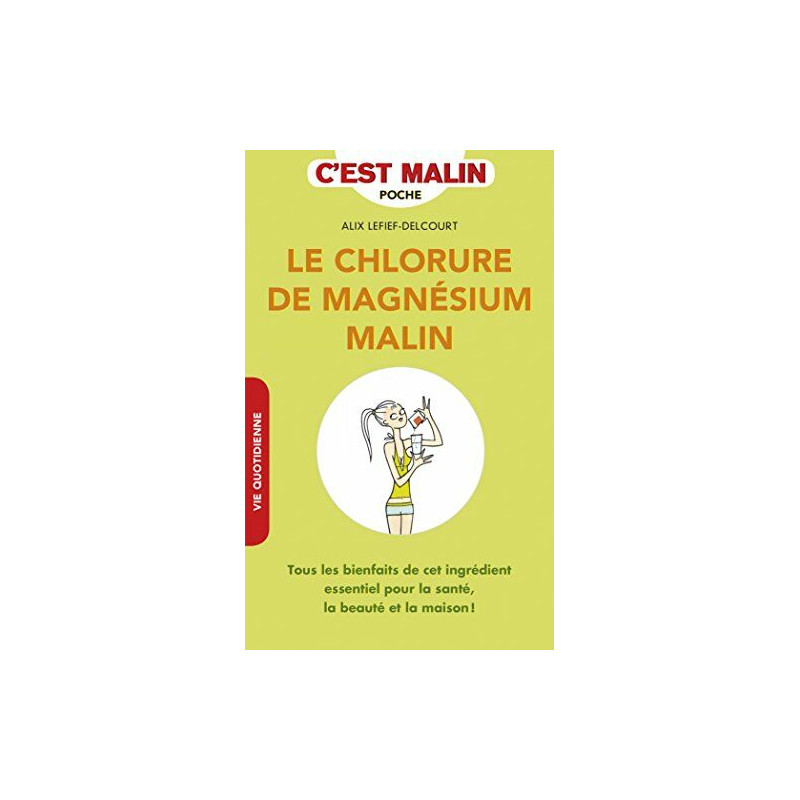 Le chlorure de magnésium malin: Tous les bienfaits de cet...