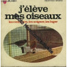 Le connaitres les soigner les loger - j'eleve mes oiseaux