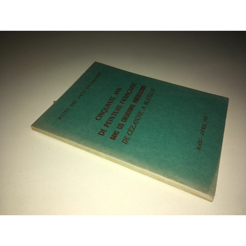 Musée des Arts Décoratifs CINQUANTE ANS DE PEINTURE FRANCAISE