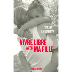 Vivre libre avec ma fille