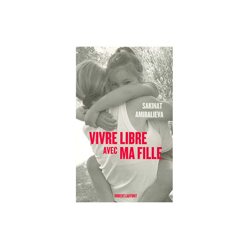 Vivre libre avec ma fille