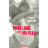Vivre libre avec ma fille