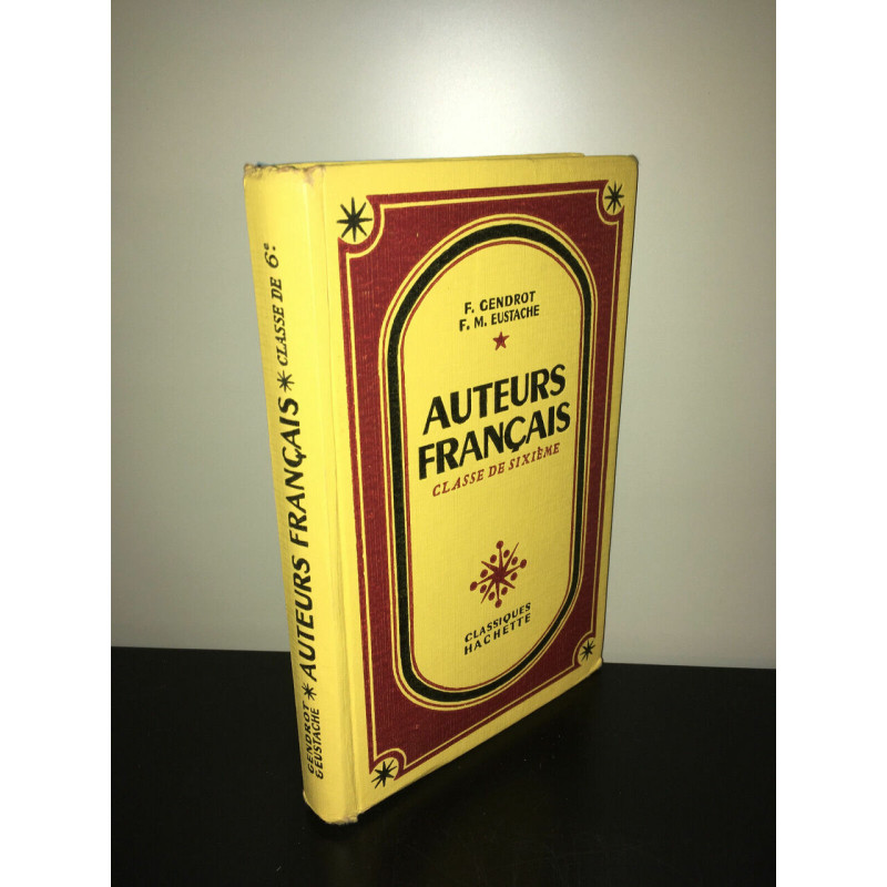 Gendrot Eustache AUTEURS FRANCAIS Classe de 6e 6ème 6 HACHETTE