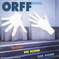 Orff - Trionfi / Die Kluge / Der Mond