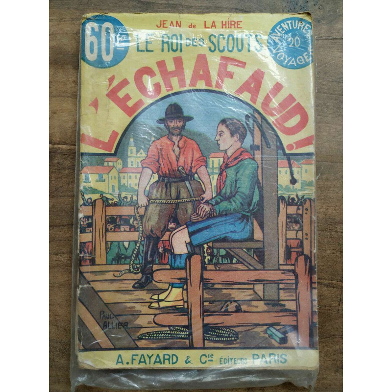 Le roi des scouts N20 L'échafaud - Jean de la Hire A. Fayard