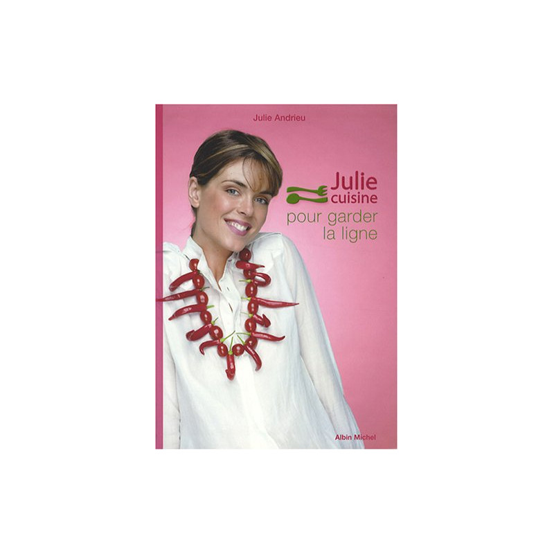 Julie cuisine pour garder la ligne