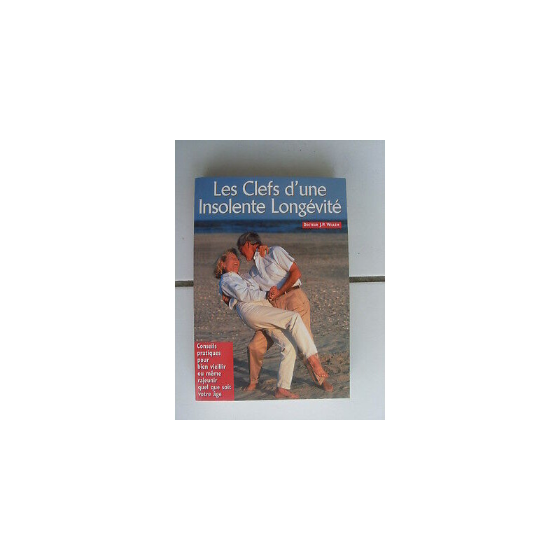 Dr J P WILLEM Les clefs d'une insolente longévité