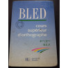 BLED : cours supérieurs d'orthog