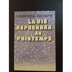 La vie reprendra au printemps