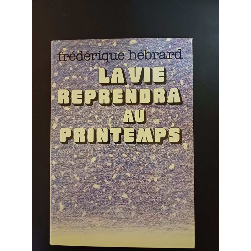 La vie reprendra au printemps