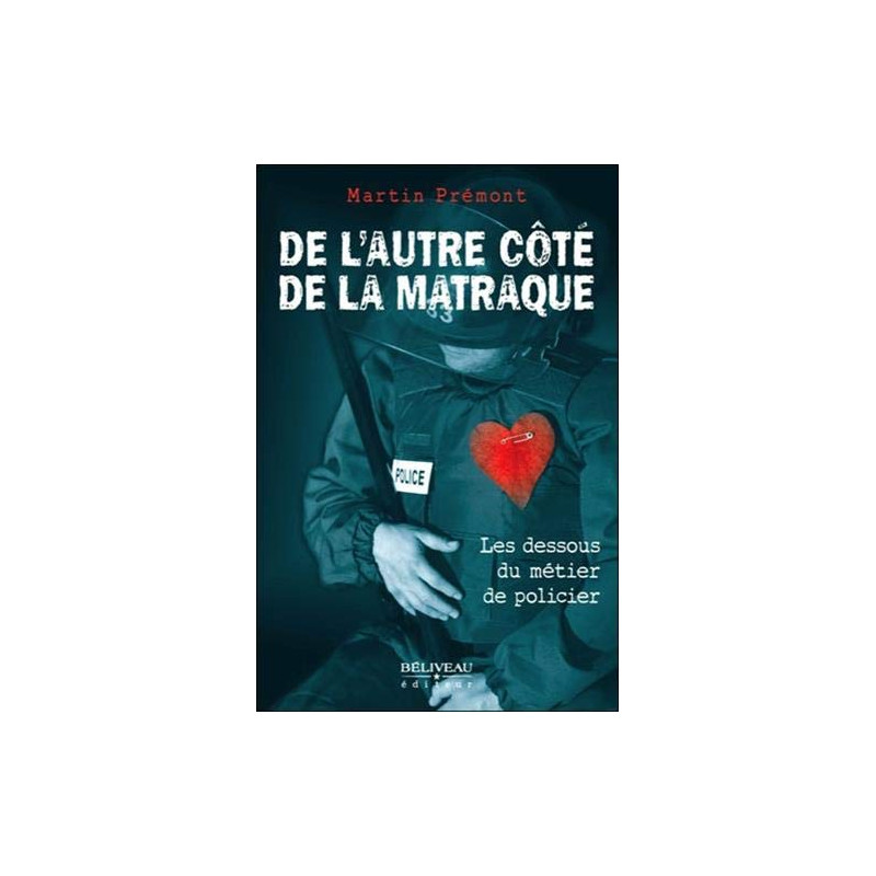 De l'autre côté de la matraque - Les dessous du métier de policier