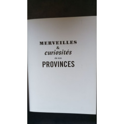 Merveilles et curiosités de nos provinces !: Nature terroir...
