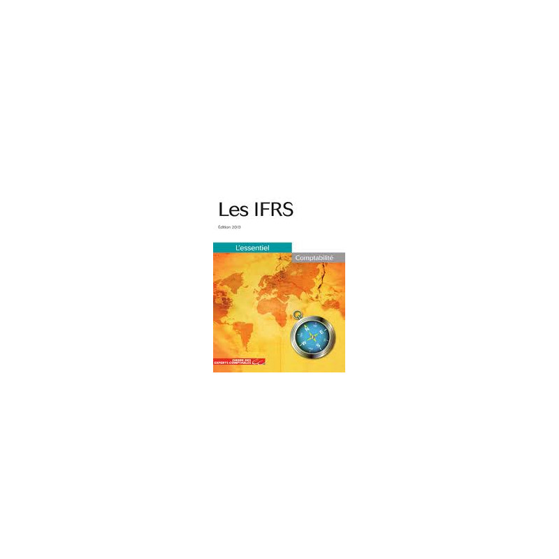 LES IFRS - L'ESSENTIEL - COMPTABILITE EDITION 2013