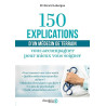 150 explications d'un médecin de terrain: Vous accompagner pour...