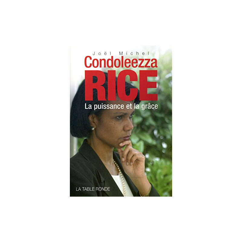 Condoleezza Rice: La puissance et la grâce