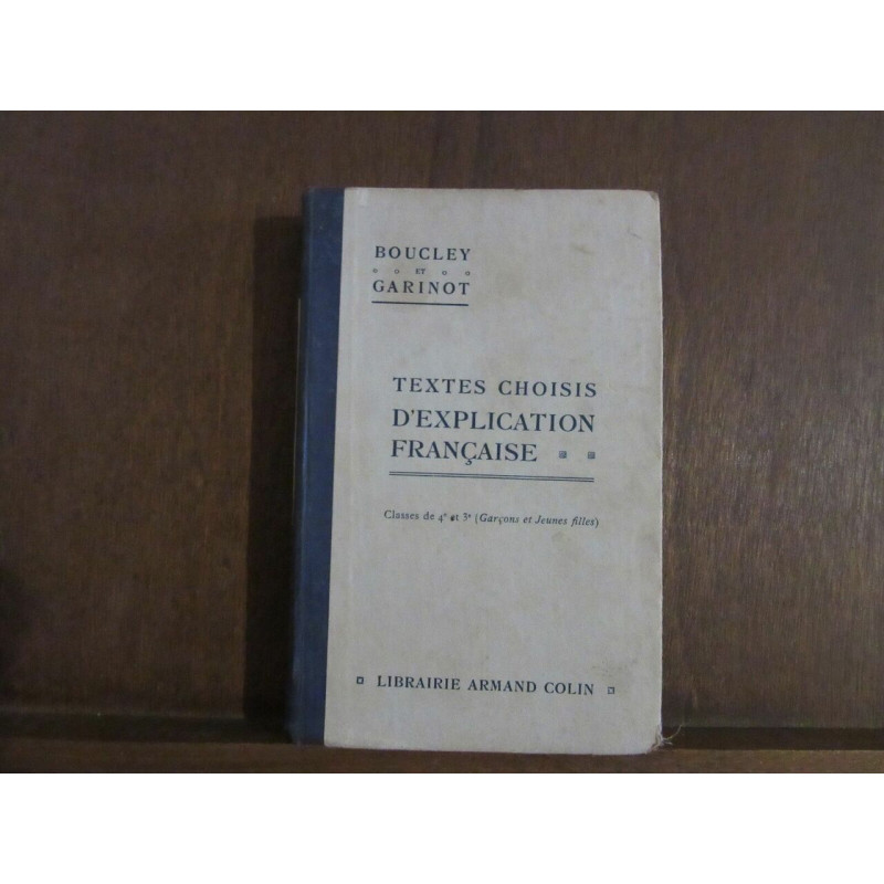 BOUCLEY ET garinot Textes choisis d'explication française