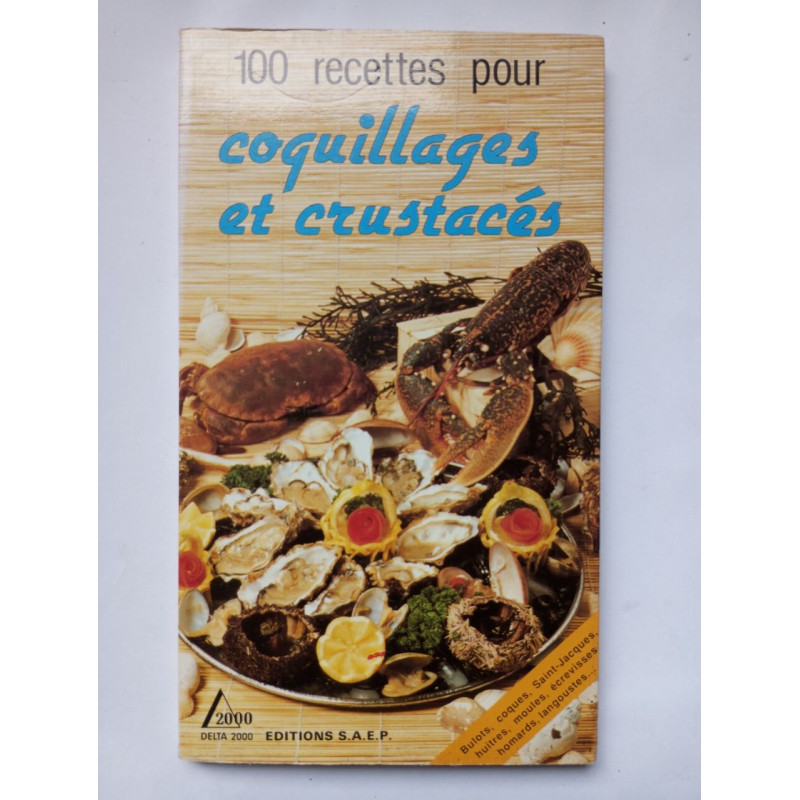 Coquillages et crustacés: 100 recettes